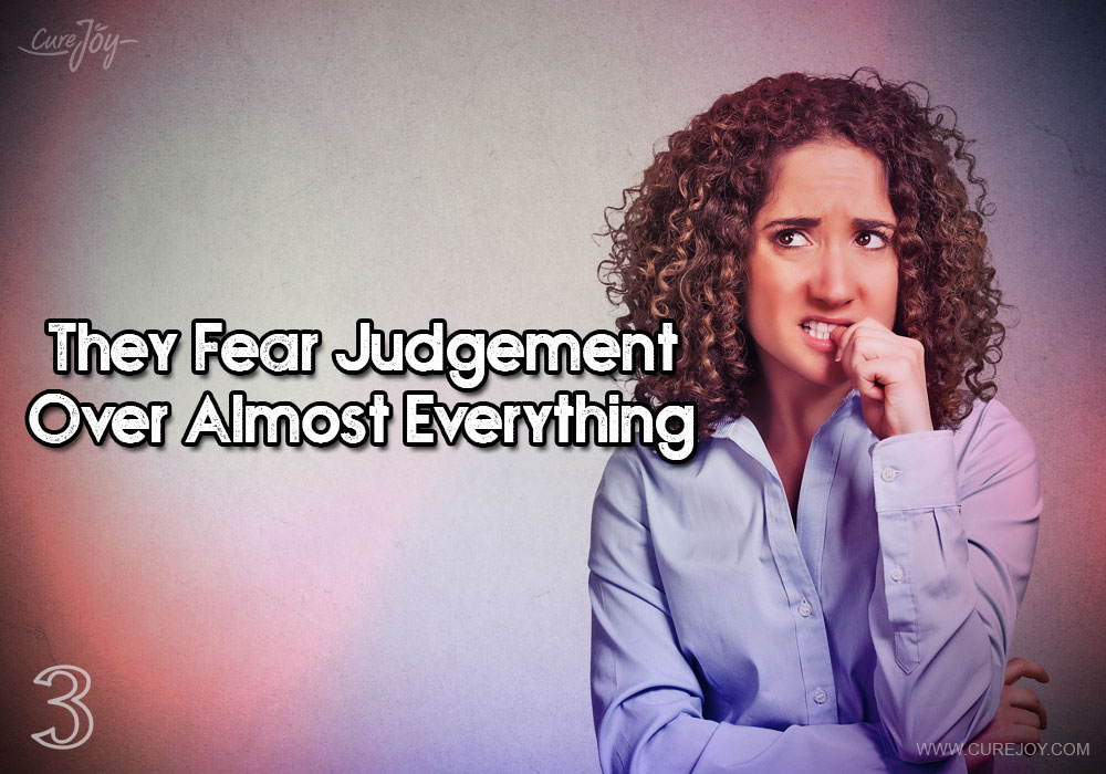 3-they-fear-judgement-over-almost-everything